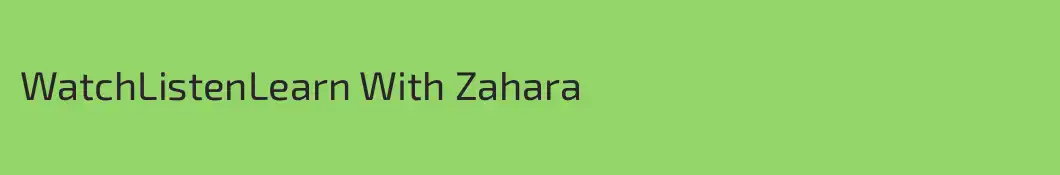 WatchListenLearn With Zahara